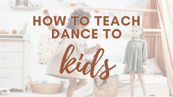 How to teach dance to kids
